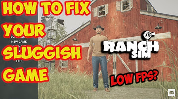WHY YOU ARE STILL GETTING LOW FPS IN RANCH SIMULATOR