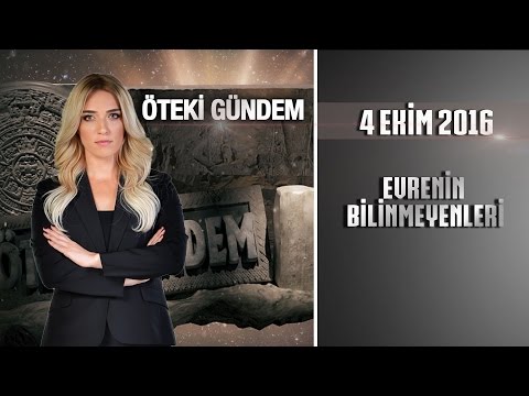 Öteki Gündem – 4 Ekim 2016 (Evrenin Bilinmeyenleri)