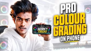 Professional COLOUR GRADING On MOBILE Like A Pro! (Secret Tricks & Tips)