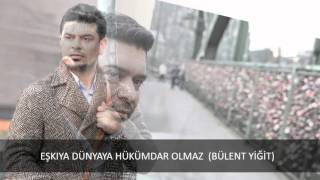 Bülent Yiğit -Eşkiya  Dünyaya hükümdar olmaz