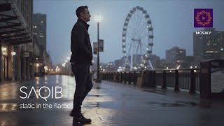 Static in the Flame - SAQIB (Full Video)