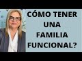 CÓMO TENER UNA FAMILIA FUNCIONAL? Psicologa y Coach Martha Martínez Hidalgo