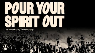 Pour Your Spirit Out (Alternate Single Version) - Thrive Worship [Official Audio Video]