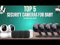 Top 5 Security Cameras for Baby, Pets &amp; Home Protection - No Monthly Fees