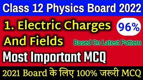 Class 12 Physics Chapter 1 MCQ | Electric Charges And Fields Important mcq | Board Exam 2022 physics