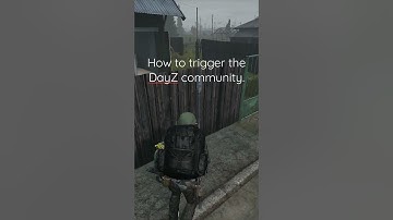 How to trigger the DayZ community.