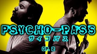 Psycho-Pass OP. 2 | 