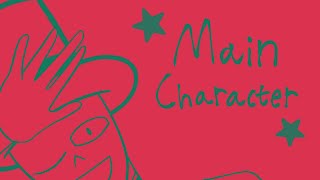 The Main Character - (OC) (Animation Meme)