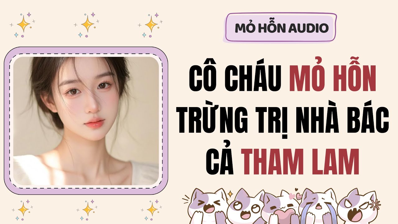 Full audio | Cô cháu mỏ hỗn trừng trị nhà bác cả tham lam | Mỏ Hỗn Audio #truyenaudio