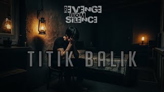Revenge From silence - TITIK BALIK (official music) 