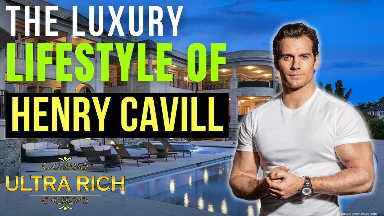 Luxury Lifestyle Of Henry Cavill  [# THE SUPERMAN 🔥]