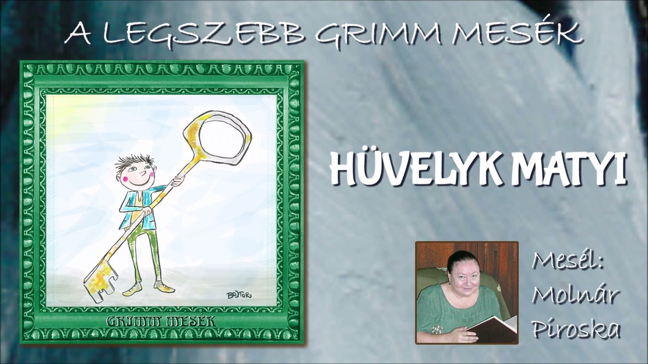 Hüvelyk Matyi (A legszebb Grimm mesék) - mesél: Molnár Piroska