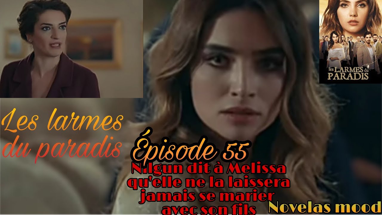 LES LARMES DU PARADIS ÉPISODE 55 RÉSUMÉ EN FRANÇAIS - YouTube