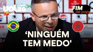 TÉCNICO DO MARROCOS DIZ 'NÃO TER MEDO' DE ESTREIA NA COPA DO MUNDO CONTRA O BRASIL