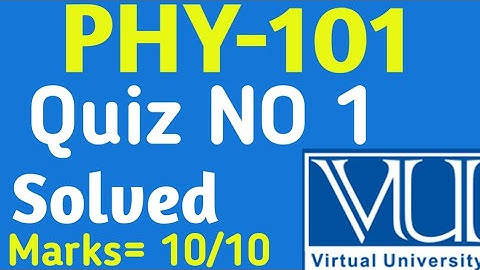 PHY-101 | Quiz No 1 | Solved Quiz 2023 | Vu Solved Quizzes |