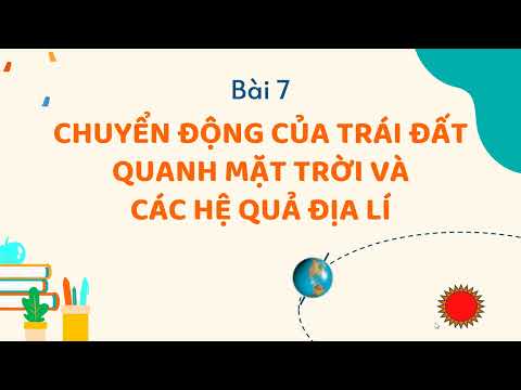 Video Bài 7. Chuyển động của Trái Đất quanh Mặt Trời và các... - youtube