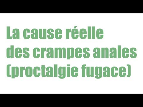 La cause réelle de la proctalgie fugace (crampes à l&rsquo;anus)