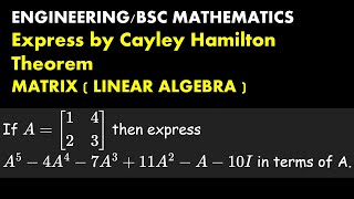 Express A^5-4A^4-7A^3+11A^2-A-10I in terms of A | Cayley Hamilton Theorem | Linear Algebra