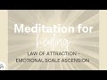 Law of attraction and emotional scale meditation for health and healing