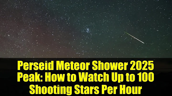 Perseid Meteor Shower 2025 Peak: How to Watch Up to 100 Shooting Stars Per Hour