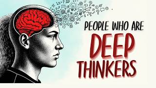 Psychology of People Who Are Deep Thinkers 