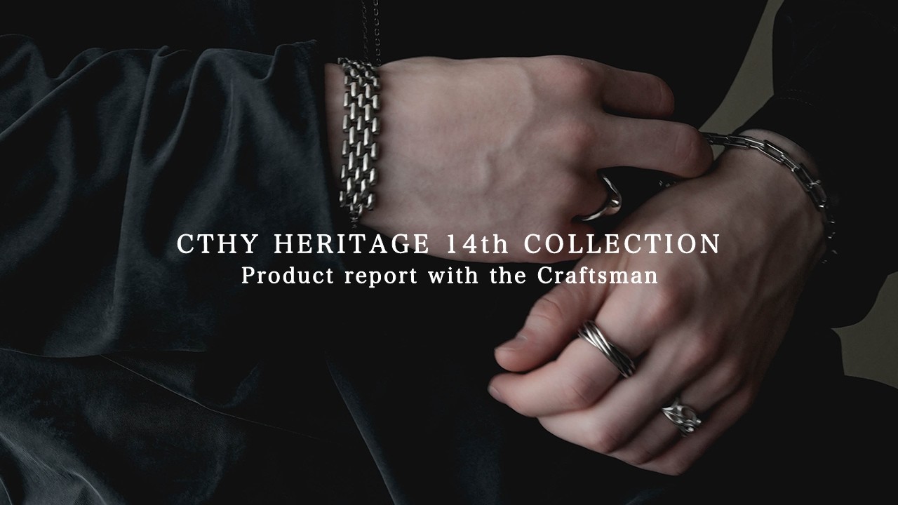 CTHY HERITAGE 14th Collection / Product report with the Craftsman
