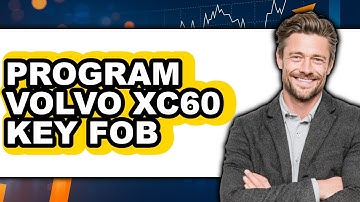 How to Program Volvo XC60 Key Fob - Full Guide