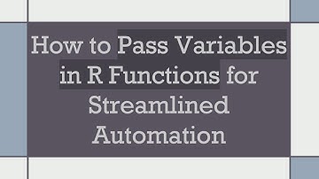 How to Pass Variables in R Functions for Streamlined Automation