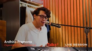 Talks | Live Session Presents Ardhito Pramono - Cigarettes of Ours ft Kynya