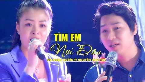 Cặp Đôi Chuông Bạc Song Kiếp Hợp Bích Quá Hay Võ Ngọc Quyền Nguyễn Văn Hợp Tìm Em Nơi Đâu