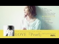 LOVE - New Album『Pearl』Trailer