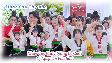 NHẠC SÀN TÂY BẮC NHẢY CỰC CHÁY TẠI LỄ VU QUY [ LỆ NGUYỆT & VĂN BÌNH ] BẢN CÚT-XÃ MƯỜNG GIÔN-SƠN LA