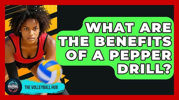 What Are The Benefits Of A Pepper Drill? - The Volleyball Hub