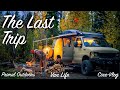 Van Life and Camping - The Last Trip