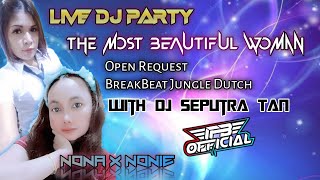 LIVE DJ PARTY NONA X NONI THE MOST BEAUTIFUL WOMAN WITH DJ SEPUTRA TAN