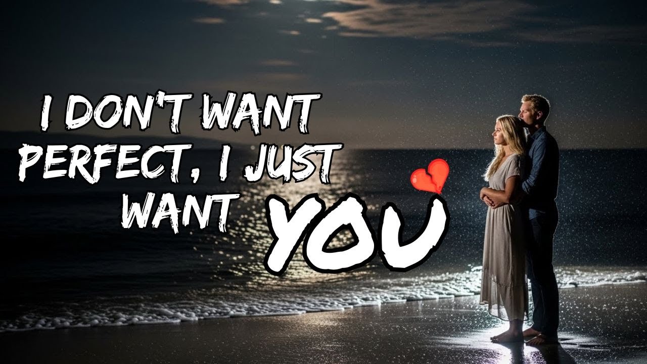 I Don’t Want Perfect, I Just Want You 💔 | English Love Song 2025 | New Lyrics