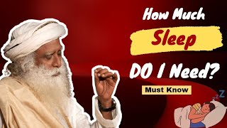 Sadguru: How Much Sleep Do I Need?