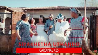 Cardinal X25 - Siyakhetha Uthando [Official Lyric Video]