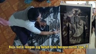 Batik lengan panjang membutuhkan berapa meter tow..? (boso jowo)