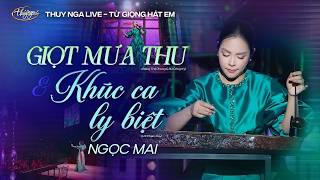 Ngọc Mai - LK Giọt Mưa Thu & Khúc Ca Ly Biệt | THUY NGA Live - Từ Giọng Hát Em