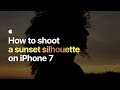 How to shoot a sunset silhouette on iPhone 7— Apple