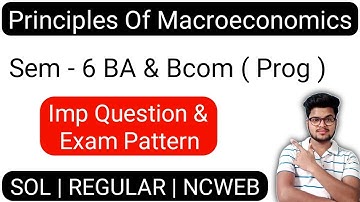 Imp Question & Exam Pattern Of Principles Of Macroeconomics For 6th Sem BA & Bcom Prog