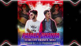 𝗣𝗔𝗧𝗔𝗟𝗔 𝗚𝗛𝗔𝗡𝗧𝗔 - 𝗡𝗘𝗪 || 𝗖𝗜𝗥𝗖𝗨𝗜𝗧 𝗧𝗥𝗔𝗡𝗖𝗘 𝗠𝗜𝗫 || 𝗗𝗝 𝗦𝗨𝗕𝗛𝗔𝗠 𝗕𝗟𝗦 𝘅 𝗗𝗝 𝗣𝗥𝗔𝗕𝗛𝗔𝗡𝗝𝗔𝗡 𝗕𝗟𝗦