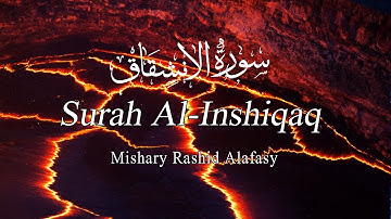 Surah Al-Inshiqaq (The Sundering) | Mishari Rashid Alafasy| سورة الانشقاق