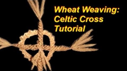 Wheat Weaving Tutorial: Celtic Cross