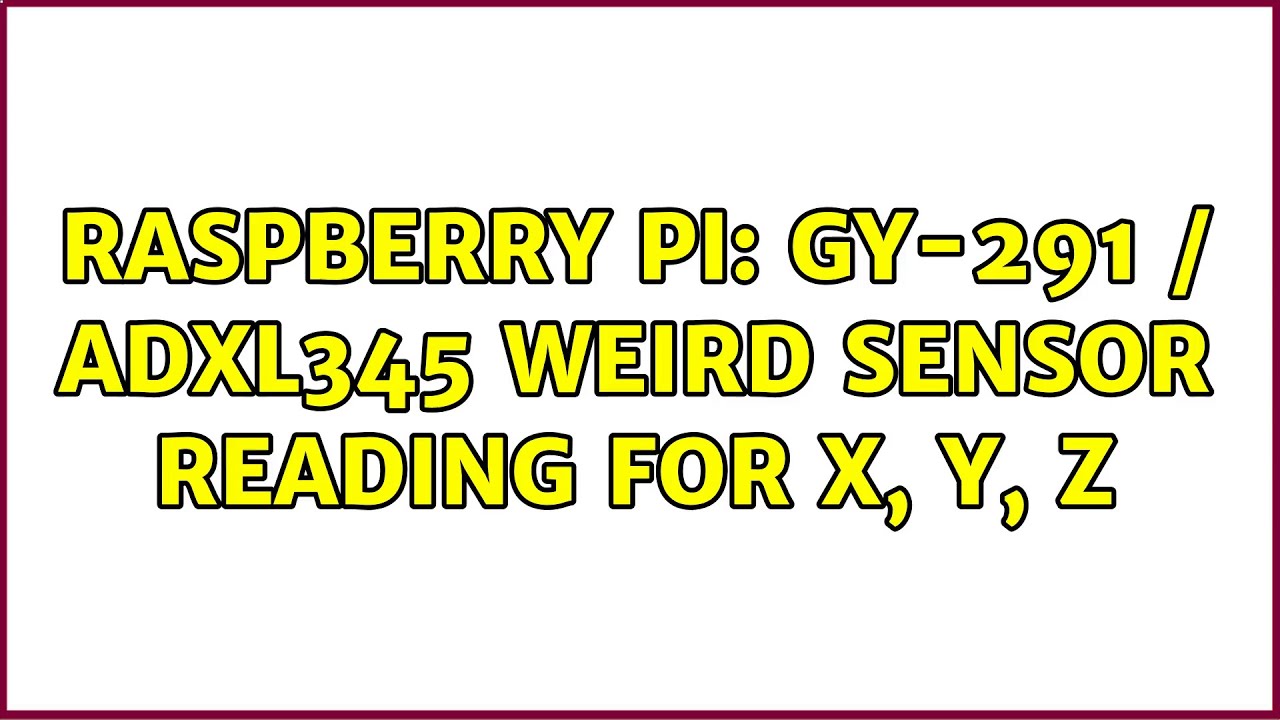 Raspberry Pi: GY-291 / ADXL345 weird sensor reading for x, y, z