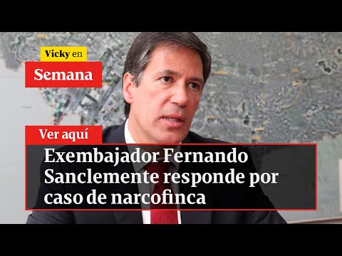 🔴 Exembajador Fernando Sanclemente responde por caso de narcofinca | Vicky en Semana