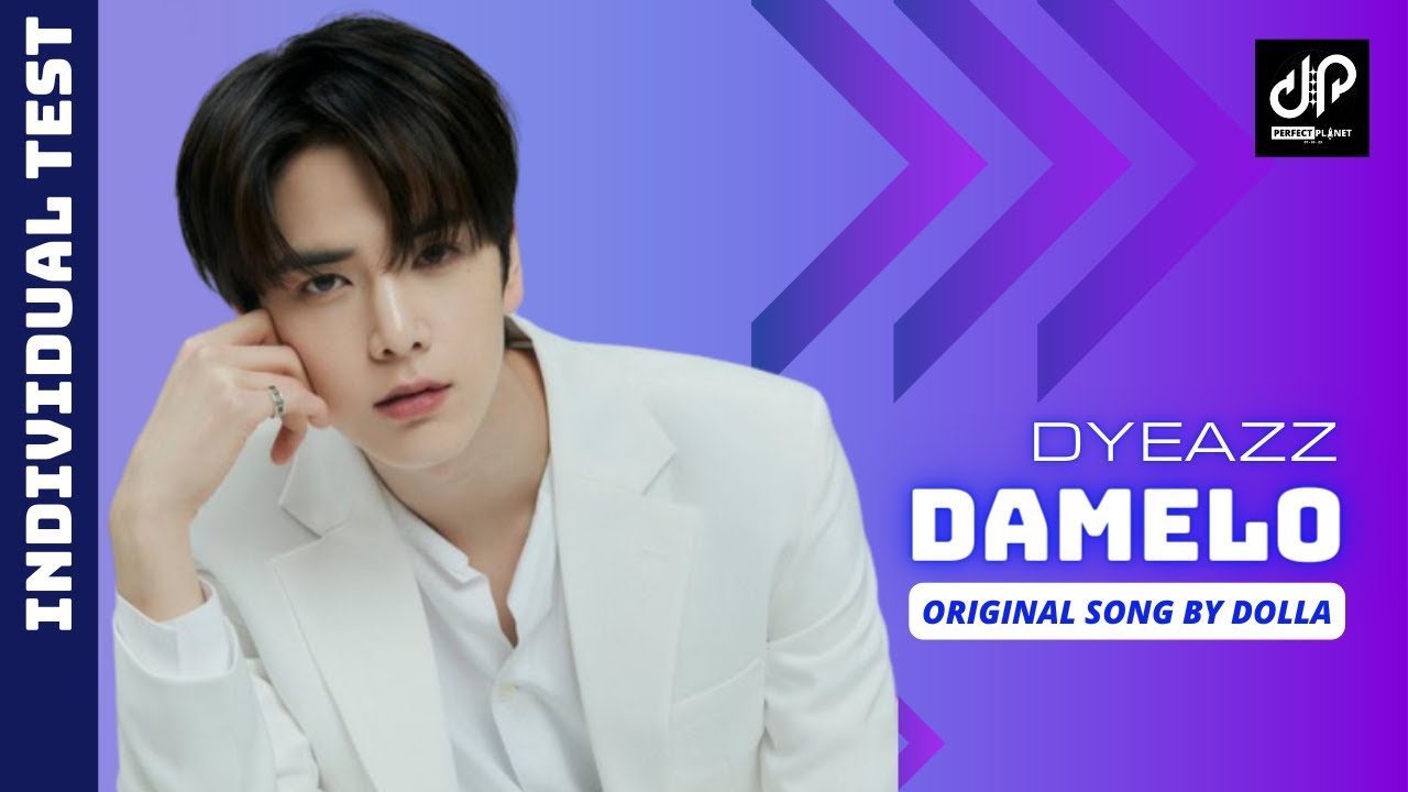 [INDIVIDUAL TEST] DYEAZZ - DAMELO (Original Song by Dolla) - YouTube