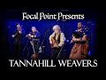 Focal point presents   tannahill weavers october 15 2023
