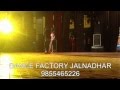 Dance factory by manpreet jalandhar 9855465226